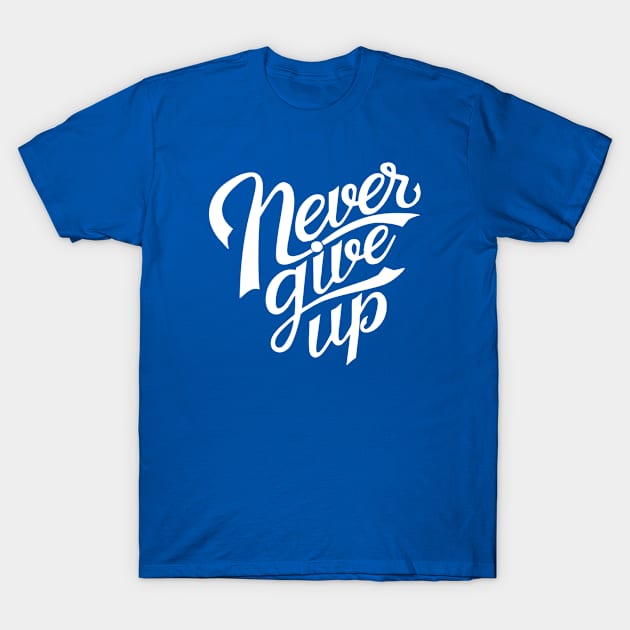 Never Give Up T-Shirt by GoodVibeTees